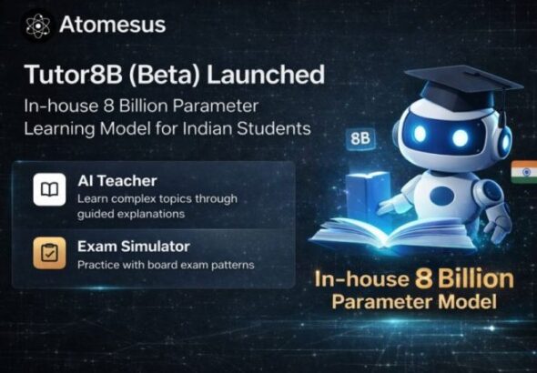 Atomesus Launches Tutor8B (Beta), Introduces In-House 8 Billion Parameter Learning Model for Indian Students